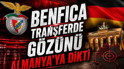 Benfica Transferde Gözünü Almanya'ya Dikti