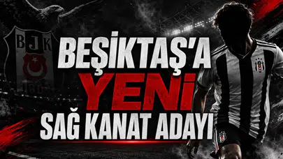 Beşiktaş'a Yeni Sağ Kanat Adayı