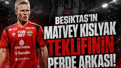 Rus basını duyurdu: Beşiktaş'ın Matvey Kislyak teklifinin perde arkası!