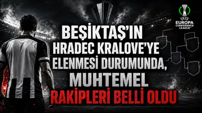 Beşiktaş'ın Hradec Kralove'ye Elenmesi Durumunda, Muhtemel Rakipleri Belli Oldu
