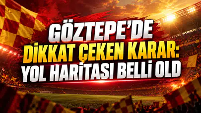 GÖZTEPE’DE DİKKAT ÇEKEN KARAR: YOL HARİTASI BELLİ OLDU