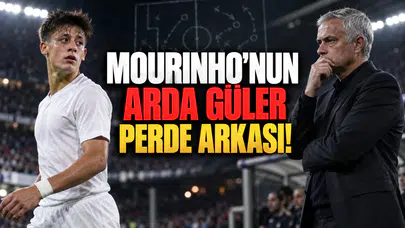 Mourinho’nun Arda Güler Kararının Perde Arkası!