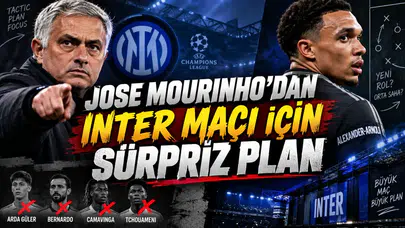 JOSE MOURINHO’DAN INTER MAÇI İÇİN SÜRPRİZ PLAN