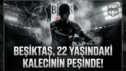 Beşiktaş, 22 yaşındaki kalecinin peşinde!