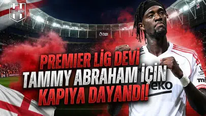 Premier Lig devi Tammy Abraham için kapıya dayandı!