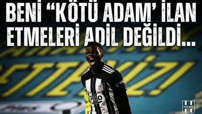 N'Sakala: Beni "kötü adam" ilan etmeleri adil değildi...