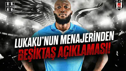 Lukaku'nun menajerinden Beşiktaş açıklaması!