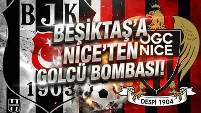 Beşiktaş'a Nice'ten golcü bombası!
