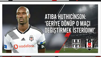 Atiba Hutchinson: "Geriye dönüp o maçı değiştirmek isterdim!"