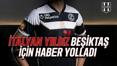 İtalyan yıldız Beşiktaş için haber yolladı