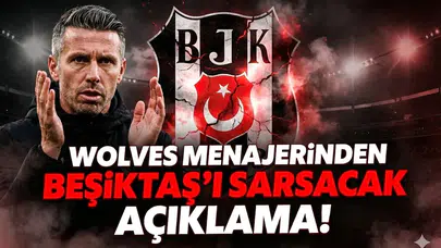 Wolves menajerinden Beşiktaş'ı sarsacak açıklama!