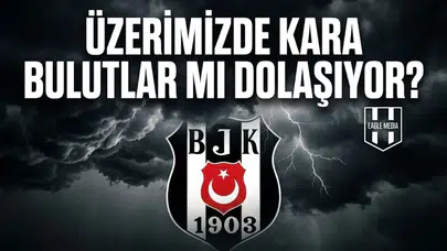 Üzerimizde kara bulutlar mı dolaşıyor?