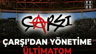 Çarşı’dan yönetime ültimatom