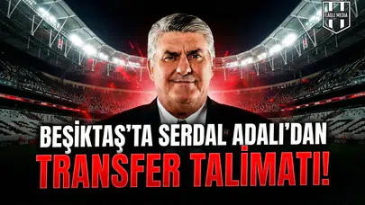 Beşiktaş’ta Serdal Adalı’dan transfer talimatı!