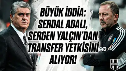 Büyük iddia: Serdal Adalı, Sergen Yalçın’dan transfer yetkisini alıyor!