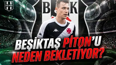 Beşiktaş Piton'u neden bekletiyor?