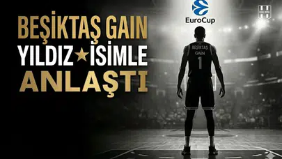 Beşiktaş GAIN yıldız isimle anlaştı