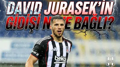 David Jurasek'in gidişi neye bağlı?