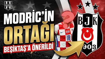 "Modric'in ortağı" Beşiktaş'a önerildi