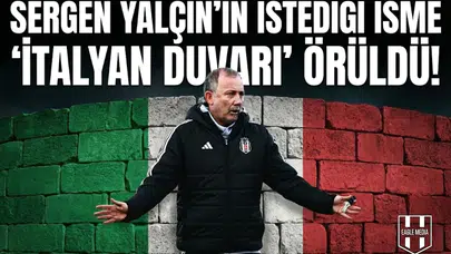 Sergen Yalçın'ın istediği isme "İtalyan duvarı" örüldü!