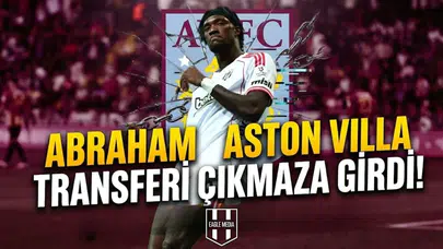 Abraham - Aston Villa transferi çıkmaza girdi! İşte nedeni