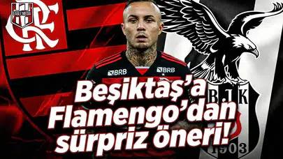 Beşiktaş'a Flamengo'dan sürpriz öneri!
