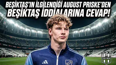 Beşiktaş'ın ilgilendiği August Priske'den Beşiktaş iddialarına cevap!
