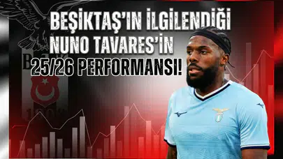 Beşiktaş'ın ilgilendiği Nuno Tavares'in 25/26 performansı!