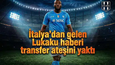 İtalya'dan gelen Lukaku haberi transfer ateşini yaktı