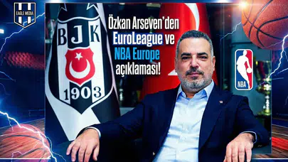 Özkan Arseven'den EuroLeague ve NBA Europe açıklaması!