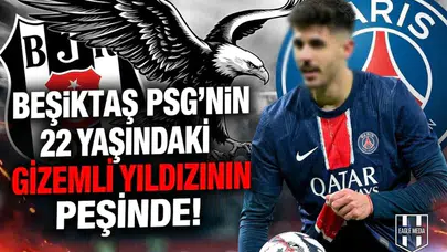 Beşiktaş Psg’nin 22 yaşındaki oyuncunun peşinde