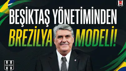 Beşiktaş yönetiminden 'Brezilya' modeli!