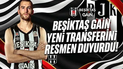 Beşiktaş GAİN yeni transferini resmen duyurdu!