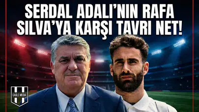 Serdal Adalı'nın Rafa Silva'ya karşı tavrı net!