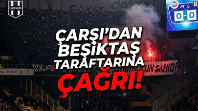 çArşı'dan Beşiktaş taraftarına çağrı!