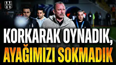 Korkarak oynadık, ayağımızı sokmadık