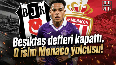 Beşiktaş defteri kapattı, O isim Monaco yolcusu!