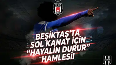Beşiktaş'ta sol kanat için "Hayalin durur" hamlesi!