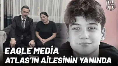Eagle Media, Atlas’ın ailesinin yanında