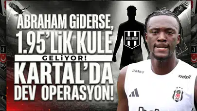 Abraham giderse, 1.95'lik kule geliyor! Kartal'da dev operasyon!