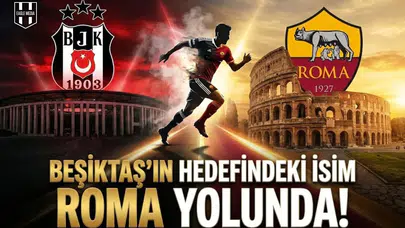 Beşiktaş’ın hedefindeki isim Roma yolunda