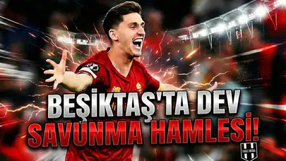 Beşiktaş’ta dev savunma hamlesi