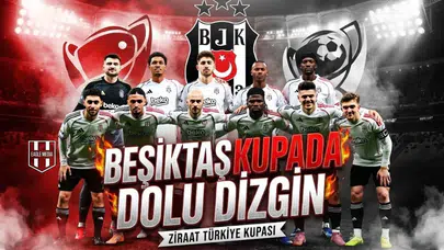 Beşiktaş kupada dolu dizgin