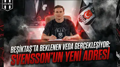 Beşiktaş'ta beklenen veda gerçekleşiyor: Svensson'un yeni adresi