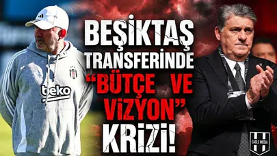 Beşiktaş transferinde "Bütçe" ve "Vizyon" krizi!