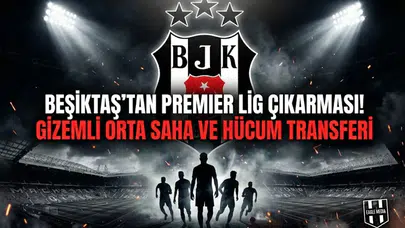 Beşiktaş'tan Premier Lig çıkarması! Gizemli orta saha ve hücum transferi