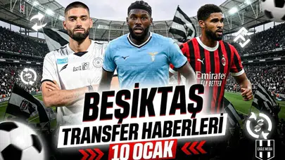 Beşiktaş transfer haberleri | 11 Ocak 2026