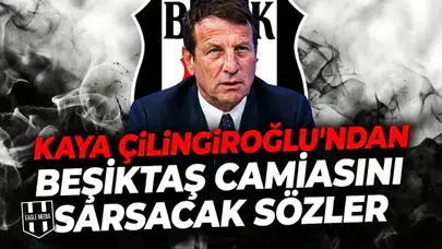 Kaya Çilingiroğlu’ndan Beşiktaş camiasını sarsacak sözler