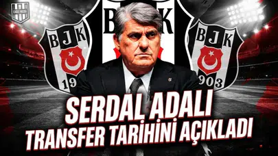 Serdal Adalı transfer tarihini açıkladı