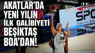 Akatlar'da yeni yılın ilk galibiyeti Beşiktaş BOA'dan!